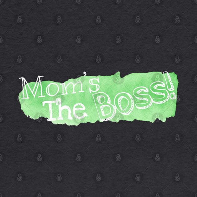 Mom’s the boss (green) by Lala Mew